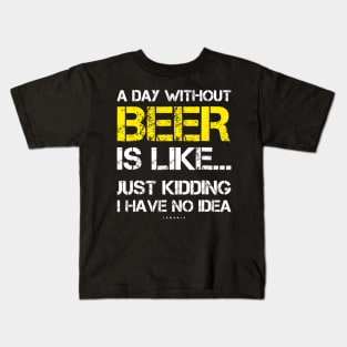 A Day Without Beer Funny Beer Lover Gift Tee Shirts Kids T-Shirt